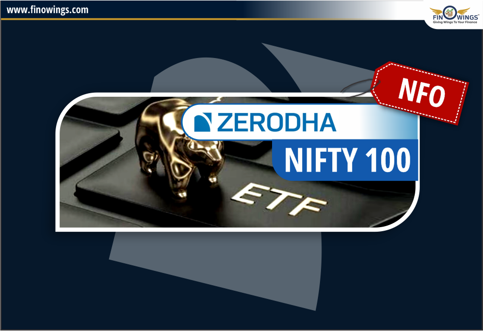 Everything You Need to Know About Zerodha Nifty 100 ETF - NFO